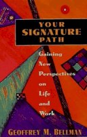 Geoffrey M. Bellman - Your Signature Path - 9781576750049 - V9781576750049