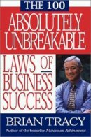 Brian Tracy - The 100 Absolutely Unbreakable Laws of Business Success - 9781576751268 - V9781576751268