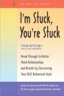 Unknown - I'm Stuck, You're Stuck: Breakthrough to Better Work Relationships and Results by Discovering your DiSC Behavioral Style - 9781576751336 - V9781576751336