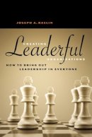 Joseph A Raelin - Creating Leaderful Organisations - How to Bring Out Leadership In Everyone - 9781576752333 - V9781576752333