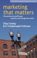 Conley, Chip; Friedenwald-Fishman, Eric - Marketing That Matters - 9781576753835 - V9781576753835