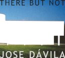 Jose Davila - There But Not - 9781576876589 - V9781576876589