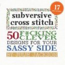 Julie Jackson - Subversive Cross Stitch: 50 F*cking Clever Designs for Your Sassy Side - 9781576877555 - V9781576877555