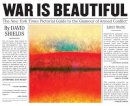 David Shields - War Is Beautiful: The New York Times Pictorial Guide to the Glamour of Armed Conflict* - 9781576877593 - V9781576877593