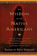 Kent Nerburn (Ed.) - The Wisdom of the Native Americans - 9781577310792 - V9781577310792