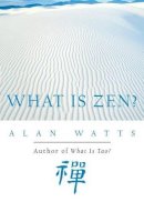 Alan Watts - What is Zen? - 9781577311676 - V9781577311676