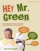 Bob Schildgen - Hey Mr. Green: Sierra Magazine's Answer Guy Tackles Your Toughest Green Living Questions - 9781578051434 - V9781578051434