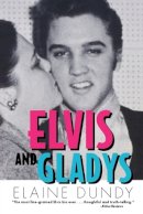 Elaine Dundy - Elvis and Gladys (Southern Icons Series) - 9781578066346 - V9781578066346