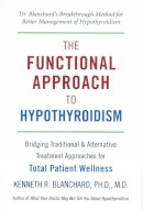 Blanchard, Kenneth, - The Functional Approach to Hypothyroidism - 9781578263875 - V9781578263875