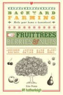 Kim Pezza - Backyard Farming: Fruit Trees, Berries & Nuts - 9781578265329 - V9781578265329