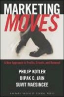 Philip Kotler - Marketing Moves: A New Approach to Profits, Growth, and Renewal - 9781578516001 - V9781578516001
