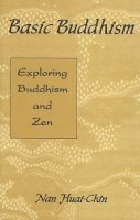 Nan Huai-Chin - Basic Buddhism - 9781578630202 - 9781578630202