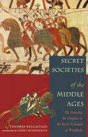 Thomas Keightley - Secret Societies of the Middle Ages - 9781578633340 - V9781578633340