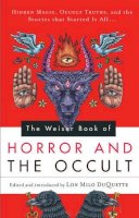 Lon Milo Duquette - The Weiser Book of Horror and the Occult: Hidden Magic, Occult Truths, and the Stories That Started It All - 9781578635726 - V9781578635726