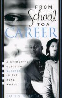 John R. Jell - From School to a Career: A Student's Guide to Success in the Real World: A Student's Guide to Success in the Real World - 9781578862139 - V9781578862139