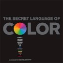 Arielle Eckstut - The Secret Language of Color: Science, Nature, History, Culture, Beauty of Red, Orange, Yellow, Green, Blue, and Violet - 9781579129491 - V9781579129491