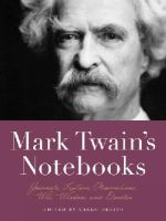 Carlo Devito (Ed.) Mark Twain - Mark Twain's Notebooks: Journals, Letters, Observations, Wit, Wisdom, and Doodles - 9781579129972 - 9781579129972