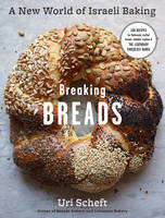 Uri Scheft - Breaking Breads: A New World of Israeli Baking--Flatbreads, Stuffed Breads, Challahs, Cookies, and the Legendary Chocolate Babka - 9781579656829 - V9781579656829