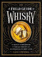 Hans Offringa - A Field Guide to Whisky: An Expert Compendium to Take Your Passion and Knowledge to the Next Level - 9781579657512 - V9781579657512