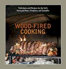 Mary Karlin - Wood-Fired Cooking: Techniques and Recipes for the Grill, Backyard Oven, Fireplace, and Campfire [A Cookbook] - 9781580089456 - V9781580089456