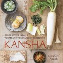 Elizabeth Andoh - Kansha: Celebrating Japan´s Vegan and Vegetarian Traditions [A Cookbook] - 9781580089555 - V9781580089555
