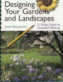 Janet Macunovich - Designing Your Gardens and Landscapes: 12 Simple Steps for Successful Planning - 9781580173155 - V9781580173155