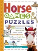 Cindy A. Littlefield - Horse Games & Puzzles: 102 Brainteasers, Word Games, Jokes & Riddles, Picture Puzzlers, Matches & Logic Tests for Horse-Loving Kids - 9781580175388 - V9781580175388