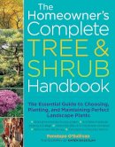 Penelope O´sullivan - The Homeowner´s Complete Tree & Shrub Handbook: The Essential Guide to Choosing, Planting, and Maintaining Perfect Landscape Plants - 9781580175708 - V9781580175708