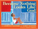 Kushner, Rabbi Lawrence; Kushner, Karen. Illus: Majewski, Dawn - Because Nothing Looks Like God - 9781580230926 - V9781580230926