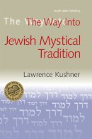 Rabbi Lawrence Kushner - The Way Into Jewish Mystical Tradition - 9781580232005 - V9781580232005