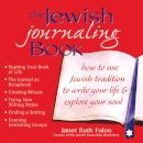 Janet Ruth Falon - The Jewish Journaling Book. How to Use Jewish Tradition to Write Your Life and Explore Your Soul.  - 9781580232036 - V9781580232036