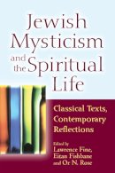 Lawrence Fine, Eitan Fishbane, Or N. Rose - Jewish Mysticism and the Spiritual Life - 9781580234344 - V9781580234344