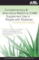 Laura Shane-McWhorter - Complementary and Alternative Medicine (CAM) Supplement Use in People with Diabetes: A Clinician's Guide: A Clinician's Guide - 9781580402965 - V9781580402965