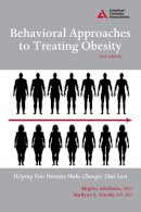 Adolfsson, Birgitta; Arnold, Marilyn S. - Behavioral Approaches to Treating Obesity: Helping Your Patients Make Changes That Last - 9781580404631 - V9781580404631