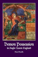 Peter Dendle - Demon Possession in Anglo-Saxon England - 9781580441698 - V9781580441698