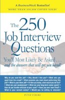 Peter Veruki - The 250 Job Interview Questions. You'll Most Likely be Asked...and the Answers That Will Get You Hired!.  - 9781580621175 - V9781580621175