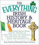 Amy Hackney - The Everything Irish History & Heritage Book: From Brian Boru and St. Patrick to Sinn Fein and the Troubles, All You Need to Know About the Emerald Isle - 9781580629805 - V9781580629805