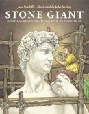 Jane Sutcliffe - Stone Giant: Michelangelo's David and How He Came to Be - 9781580892957 - V9781580892957