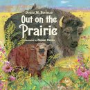 Bateman, Donna M. Illus: Swan, Susan - Out on the Prairie - 9781580893787 - V9781580893787