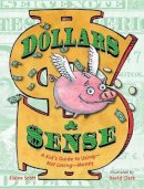 Elaine Scott - Dollars & Sense: A Kid's Guide to Using--Not Losing--Money - 9781580893961 - V9781580893961