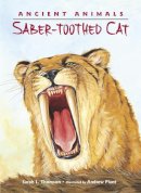 Sarah L. Thomson - Ancient Animals: Saber-toothed Cat - 9781580894005 - V9781580894005