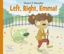 Murphy, Stuart J. Illus: Murphy, Stuart J - Left, Right, Emma! - 9781580894722 - V9781580894722