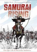 Pamela S. Turner - Samurai Rising: The Epic Life of Minamoto Yoshitsune - 9781580895842 - V9781580895842