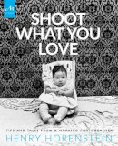 Henry Horenstein - Shoot What You Love - 9781580934558 - V9781580934558