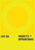 Giuseppe Lignano - LOT-EK: Objects + Operations - 9781580934831 - V9781580934831