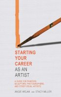 Wojak, Angie; Miller, Stacy - Starting Your Career as an Artist - 9781581158533 - V9781581158533