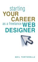 Neil Tortorella - Starting Your Career as a Freelance Web Designer - 9781581158595 - V9781581158595