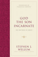 Stephen J. Wellum - God the Son Incarnate: The Doctrine of Christ - 9781581346473 - V9781581346473