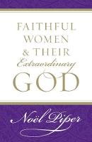 Noel Piper - Faithful Women and Their Extraordinary God - 9781581346732 - V9781581346732