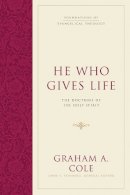 Graham A. Cole - He Who Gives Life: The Doctrine of the Holy Spirit - 9781581347920 - V9781581347920